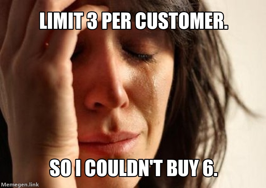 Limit 3 per customer. So I couldn't buy 6.